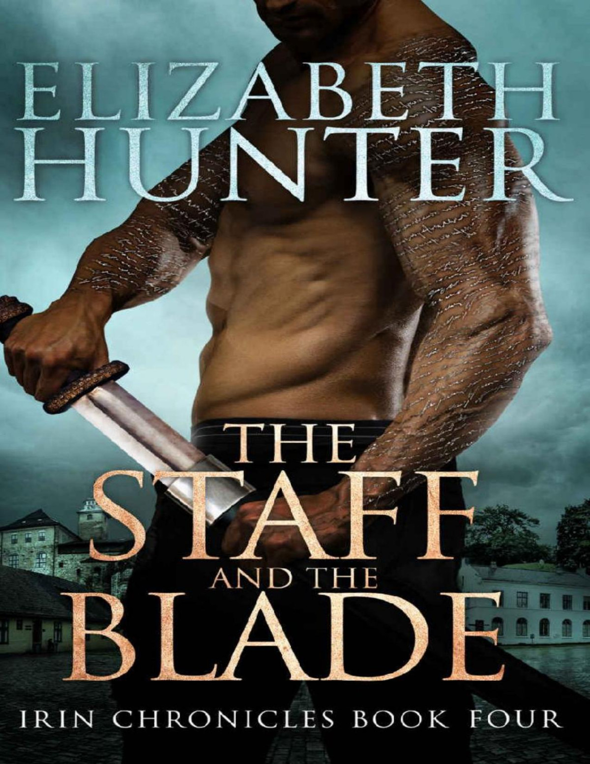 The Staff And The Blade Irin Chronicles Book Four Elizabeth Hunter