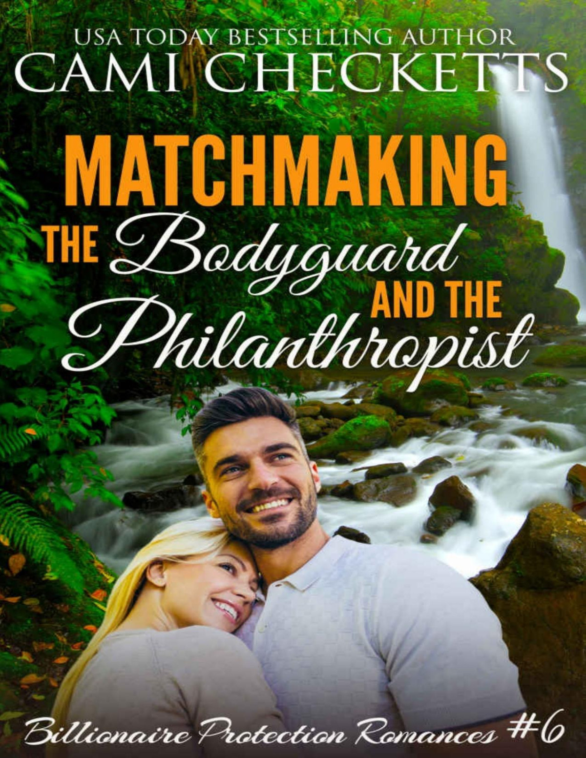 Matchmaking The Bodyguard And The Philanthropist Billionaire Protection Romances Book 6 Cami Checketts