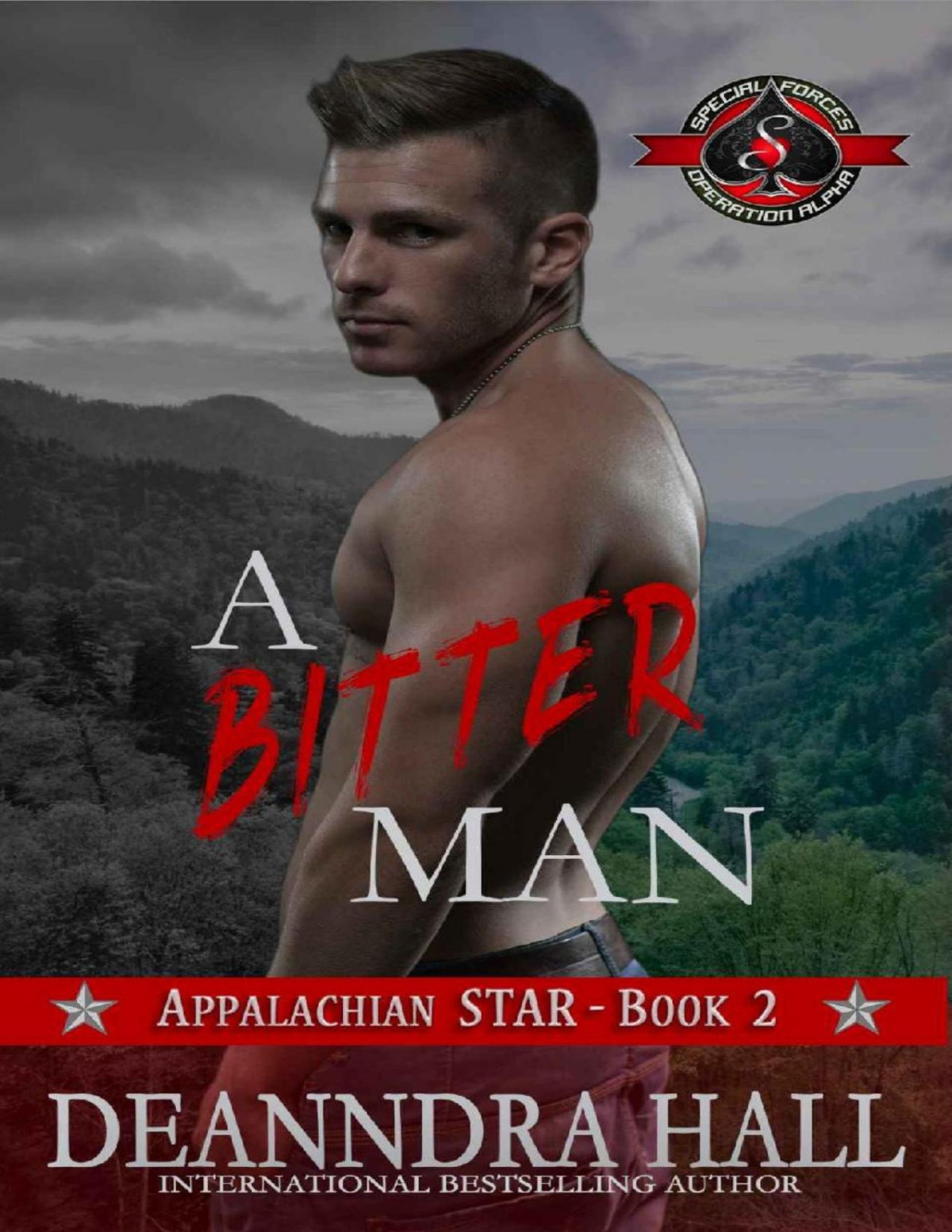 A Bitter Man Special Forces Operation Alpha Deanndra Hall Operation Alpha
