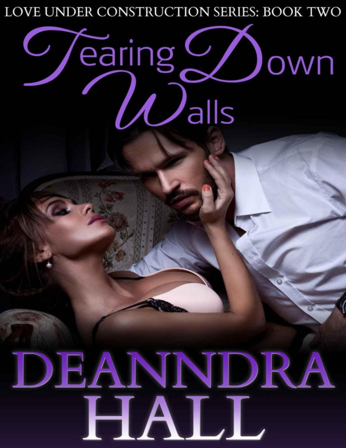Tearing Down Walls Love Under Construction Series Book 2 Deanndra Hall