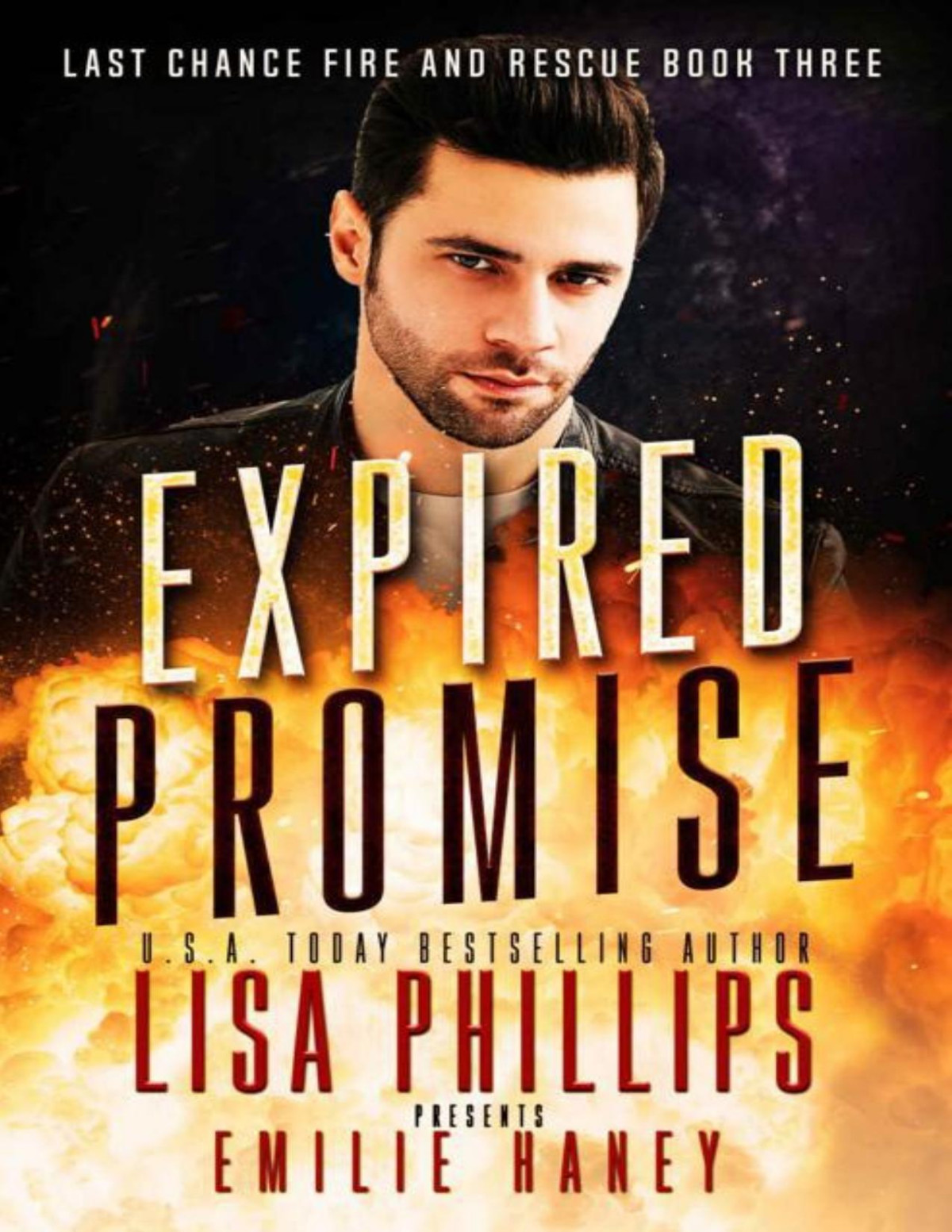 Expired Promise A Breathtaking Fire Rescue Romantic Suspense Last Chance Fire And Rescue Book 3 Lisa Phillips Emilie Haney