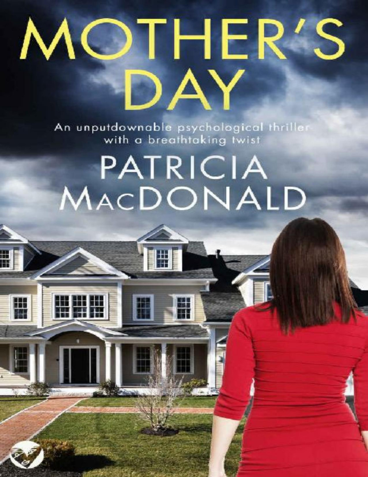 Mothers Day An Unputdownable Psychological Thriller With A Breathtaking Twist Totally Gripping Psychological Thrillers Patricia Macdonald