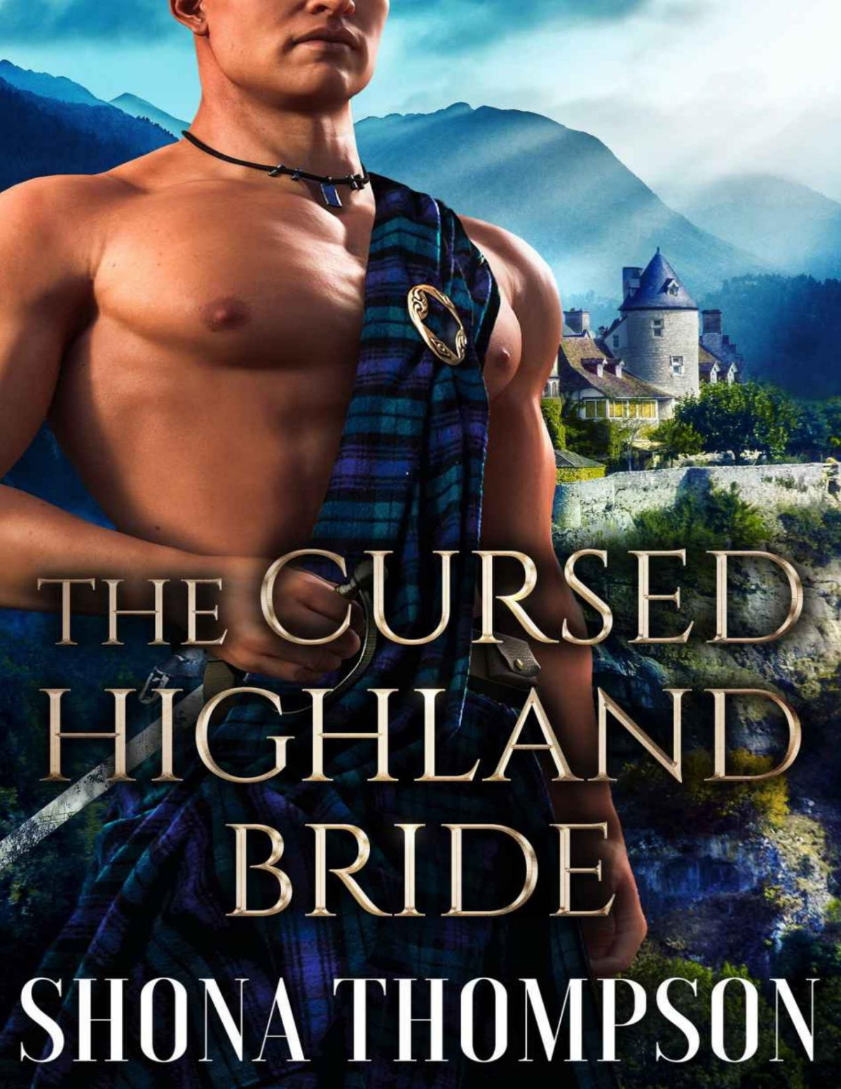 The Cursed Highland Bride He Was Stripped Of All Choice By A Gypsy Curse Dooming Him To Love The One That Shall Wreck His Heart Thompson