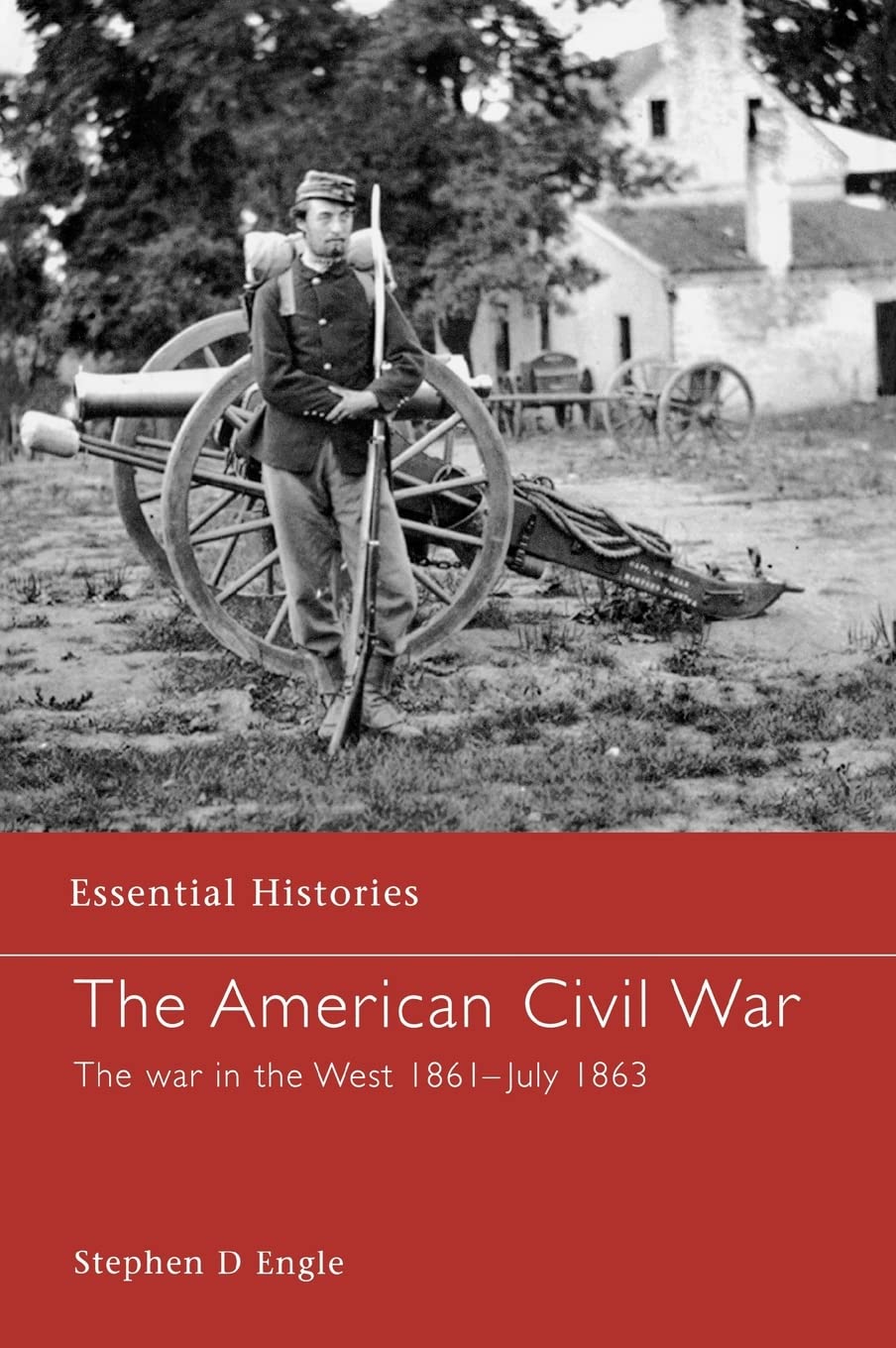 The American Civil War The War In The West 1861july 1863 Stephen D Engle