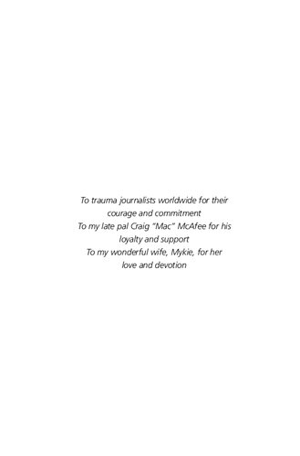 Trauma Journalism On Deadline In Harms Way Mark H Mass