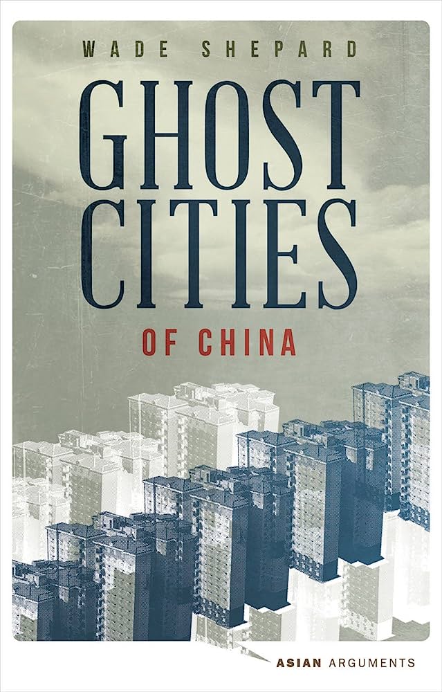 Ghost Cities Of China The Story Of Cities Without People In The Worlds Most Populated Country Wade Shepard