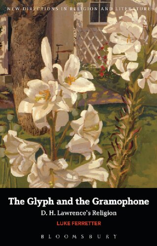 The Glyph And The Gramophone D H Lawrences Religion Luke Ferretter