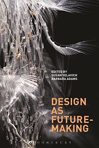 Design As Futuremaking Susan Yelavich