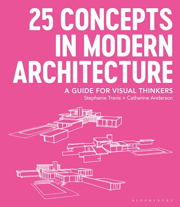 25 Concepts In Modern Architecture Stephanie Travis Catherine K Anderson