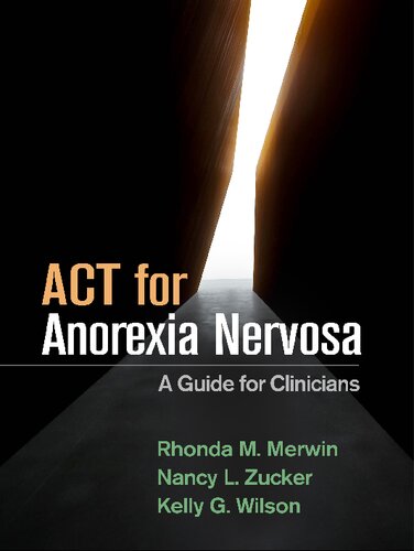 Act For Anorexia Nervosa A Guide For Clinicians 1st Edition Rhonda M Merwin