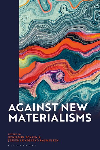 Against New Materialisms Benjamin Boysen Editor Jesper Lundsfryd Rasmussen Editor