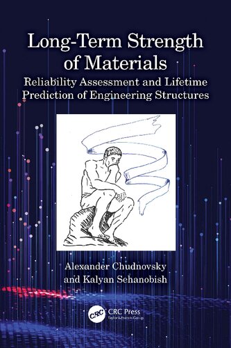 Longterm Strength Of Materials Reliability Assessment And Lifetime Prediction Of Engineering Structures Alexander Chudnovsky