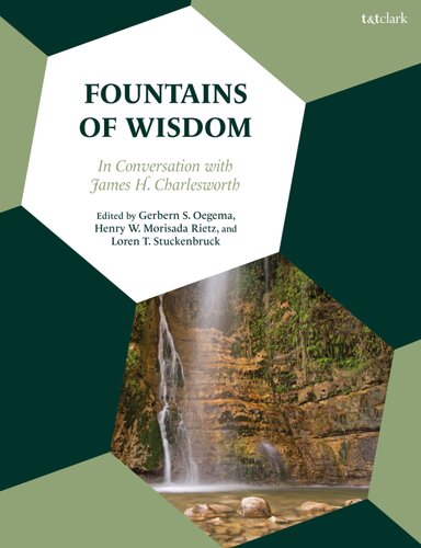 Fountains Of Wisdom In Conversation With James H Charlesworth Gerbern S Oegema Henry W Morisada Rietz Loren T Stuckenbruck Editors