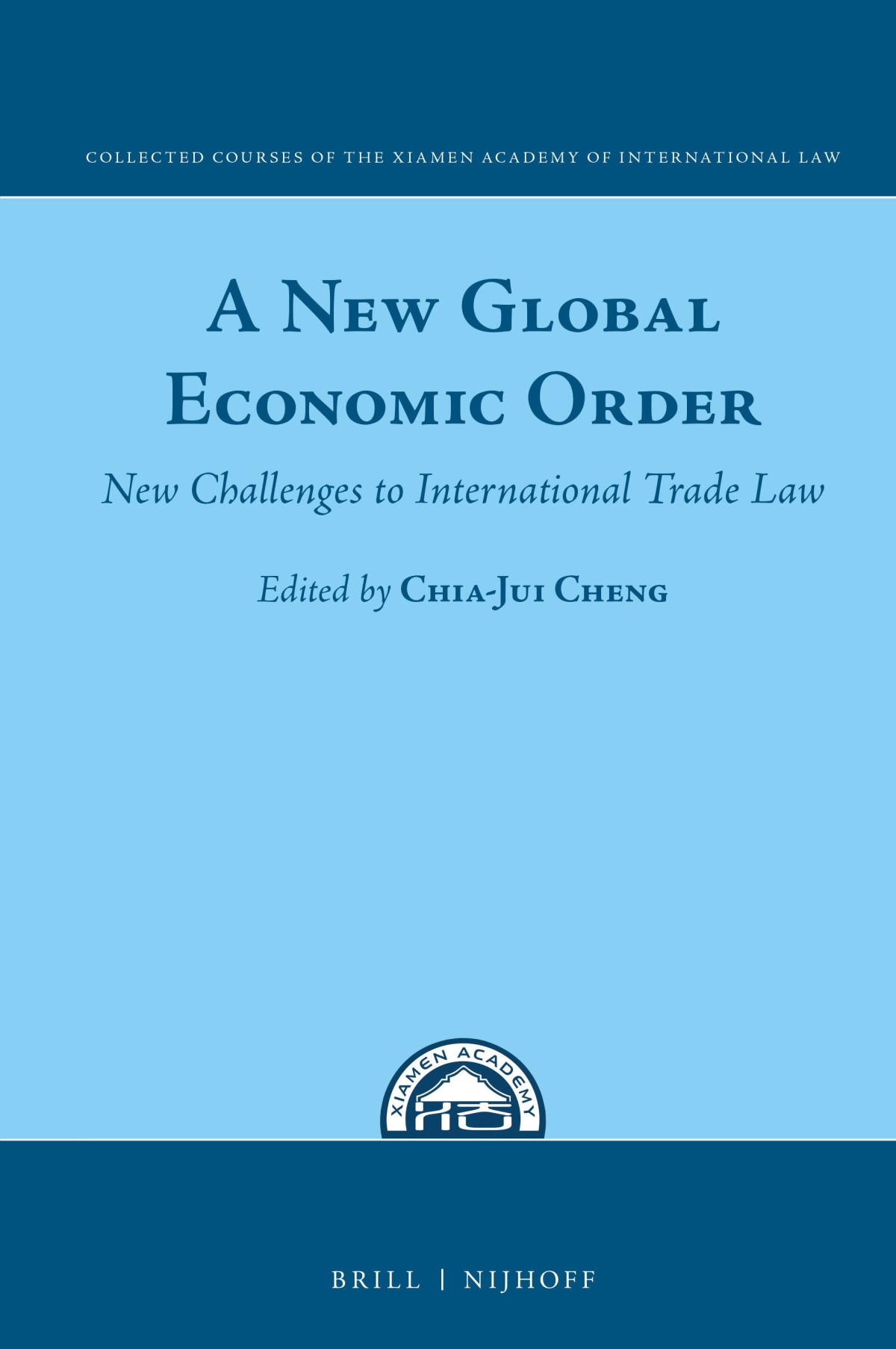 A New Global Economic Order New Challenges To International Trade Law 1st Edition Chiajui Cheng