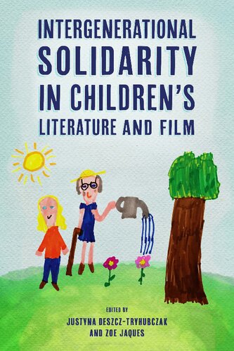 Intergenerational Solidarity In Childrens Literature And Film 1st Edition Justyna Deszcztryhubczak