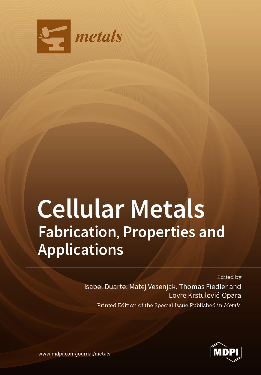 Cellular Metals Fabrication Properties And Applications Isabel Duarte