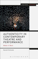 Authenticity In Contemporary Theatre And Performance Make It Real Reprint Daniel Schulze