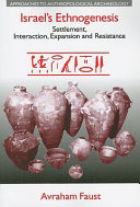 Israels Ethnogenesis Settlement Interaction Expansion And Resistance 1st Edition Avraham Faust