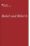 Babel Und Bibel 6 Annual Of Ancient Near Eastern Old Testament And Semitic Studie 1st Edition Leonid Kogan