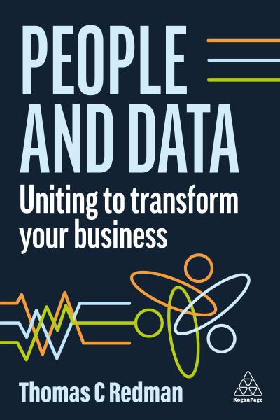People And Data Uniting To Transform Your Business 1st Edition Thomas C Redman