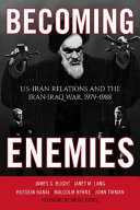 Becoming Enemies Usiran Relations And The Iraniraq War 19791988 Unstated James G Blight