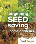 Beginning Seed Saving For The Home Gardener James Ulager