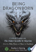 Being Dragonborn Critical Essays On The Elder Scrolls V Skyrim Mike Piero