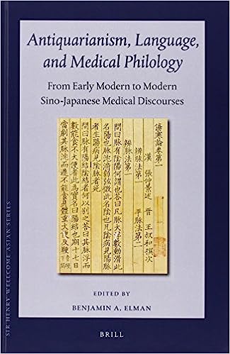 Antiquarianism Language And Medical Philology From Early Modern To Modern Sinojapanese Medical Discourses 1st Edition Benjamin A Elman