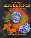 Mapping Epidemics A Historical Atlas Of Disease Watts Reference Brent Hoff Carter Smith Charles H Calisher