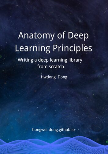Anatomy Of Deep Learning Principles Writing A Deep Learning Library From Scratch Hongwei Dong