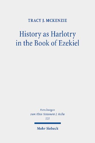 History As Harlotry In The Book Of Ezekiel Textual Expansion In Ezekiel 16 Tracy J Mckenzie