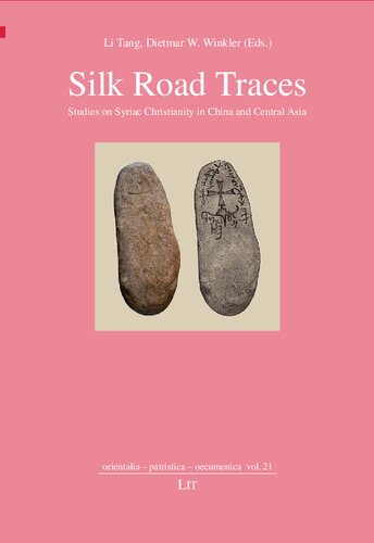 Silk Road Traces Studies On Syriac Christianity In China And Central Asia Lit Verlag