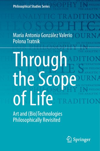 Through The Scope Of Life Art And Biotechnologies Philosophically Revisited Mara Antonia Gonzlez Valerio