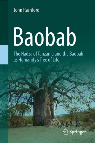 Baobab The Hadza Of Tanzania And The Baobab As Humanitys Tree Of Life John Rashford