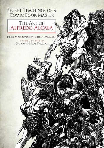 Secret Teachings Of A Comic Book Master The Art Of Alfredo Alcala 1st Edition Heidi Macdonald