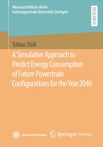 A Simulative Approach To Predict Energy Consumption Of Future Powertrain Configurations For The Year 2040 Tobias Stoll