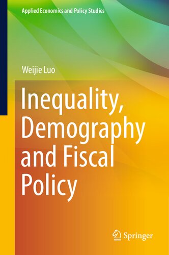 Inequality Demography And Fiscal Policy Weijie Luo