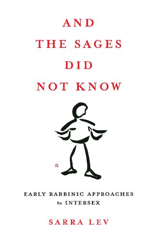 And The Sages Did Not Know Early Rabbinic Approaches To Intersex Sarra Lev