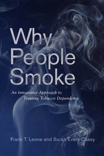Why People Smoke An Innovative Approach To Treating Tobacco Dependence Frank Leone