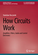 How Circuits Work Amplifiers Filters Audio And Control Electronics Stanislaw Raczynski