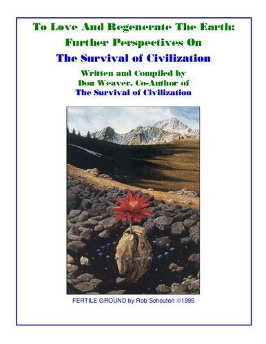 To Love And Regenerate The Earth Further Perspectives On The Survival Of Civilization 1st Edition Don Weaver