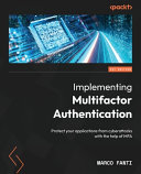 Implementing Multifactor Authentication Protect Your Applications From Cyberattacks With The Help Of Mfa 1st Edition Marco Fanti