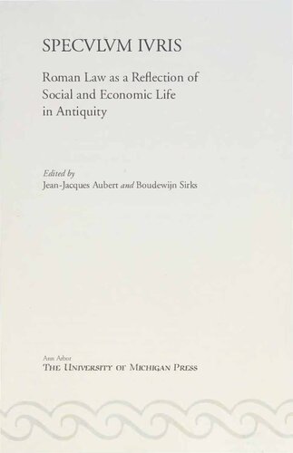 Speculum Iuris Roman Law As Reflection Of Social And Economic Life In Antiquity Jeanjacques Aubert Adriaan Johan Boudewijn Sirks