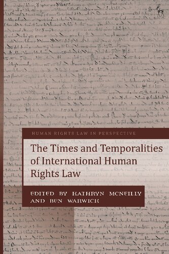 The Times And Temporalities Of International Human Rights Law Kathryn Mcneilly Ben Warwick Editors