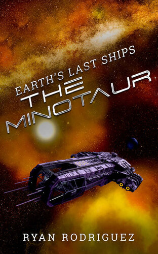 Earths Last Ships 3 The Minotaur Ryan Rodriguez Joshua Morleysmith