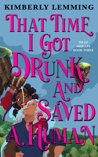 That Time I Got Drunk And Saved A Human Kimberly Lemming