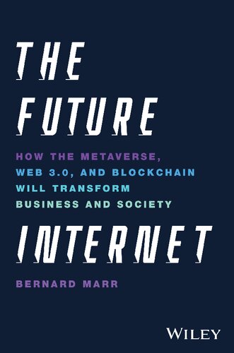 The Future Internet How The Metaverse Web 30 And Blockchain Will Transform Business And Society 1st Edition Bernard Marr