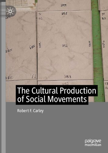 The Cultural Production Of Social Movements Robert F Carley