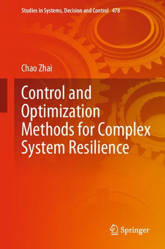 Control And Optimization Methods For Complex System Resilience Chao Zhai