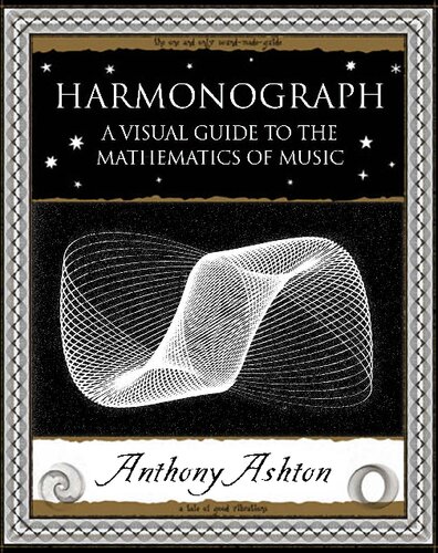 Harmonograph A Visual Guide To The Mathematics Of Music 9th Edition Anthony Ashton